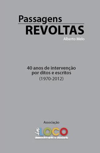 Passagens Revoltas 1970-2012 - 40 anos de interven��o por ditos e escritos